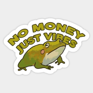 no money just vibes Sticker